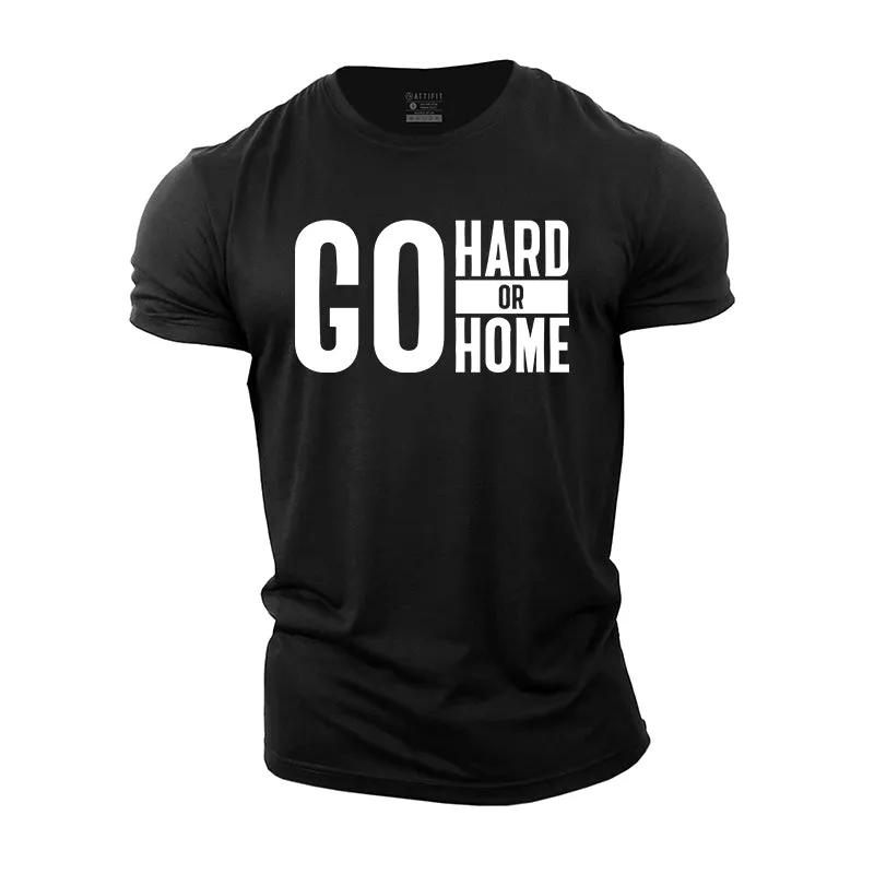 Go Hard Or Go Home Cotton T-Shirt